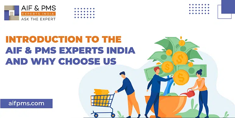 Introduction to The AIF & PMS Experts India and Why Choose Us
