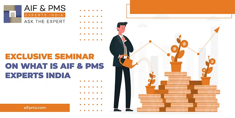 Exclusive Seminar on What Is AIF & PMS Experts India